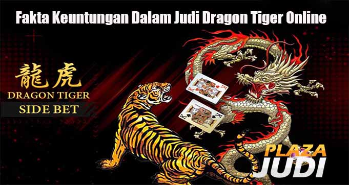 Fakta Keuntungan Dalam Judi Dragon Tiger Online