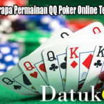 Ketahui Beberapa Permainan QQ Poker Online Terbaik Saat Ini