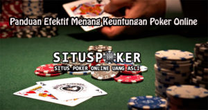 Panduan Efektif Menang Keuntungan Poker Online
